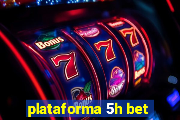 plataforma 5h bet